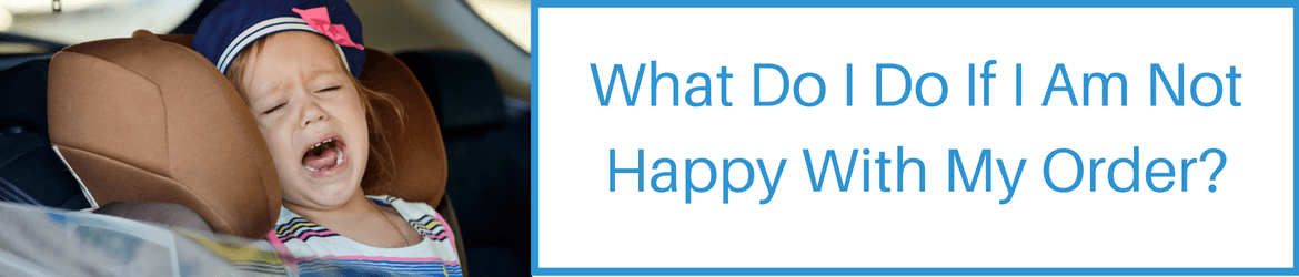 what do I do if I am not happy with my order