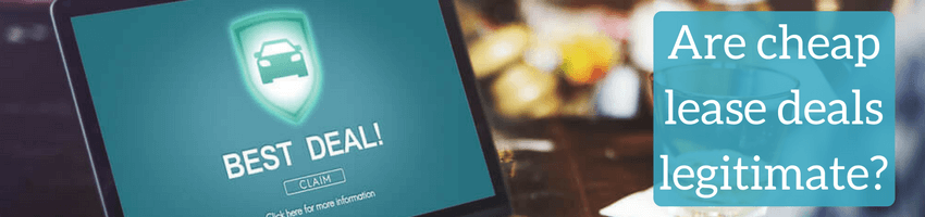 are cheap lease deals legitimate