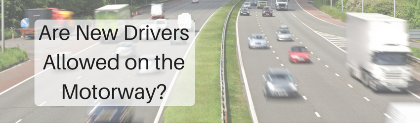 Are New Drivers Allowed on the Motorway