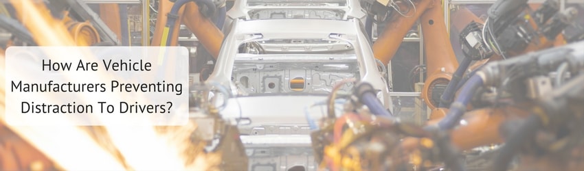 edited picture of cars on the assembly line with the title how are vehicle manufacturers preventing distraction to drivers