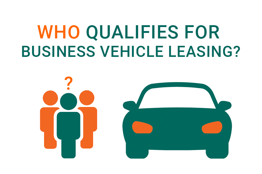 Who qualifies for business vehicle leasing? Who qualifies for business vehicle leasing?