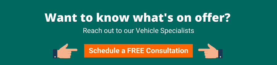 Want to know what's on offer? Reach out to our Vehicle Specialists. Schedule a FREE Consultation