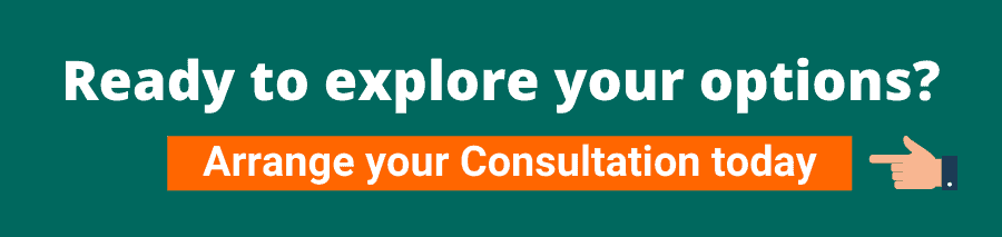 Ready to explore your options? Arrange your Consultation today