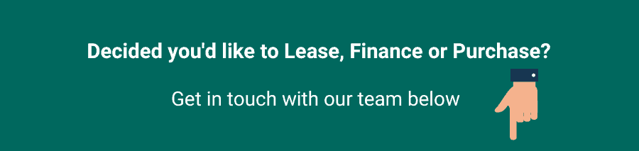 Decided you'd like to lease, finance or purchase? Get in touch with our team below