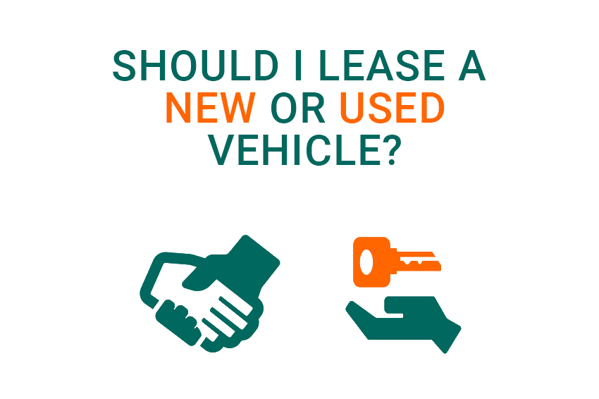 Should I lease a new or used vehicle?