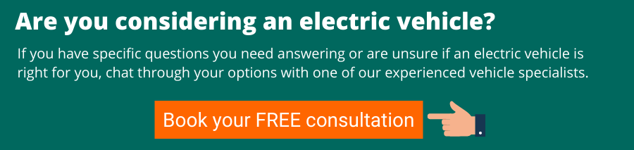 Are you considering an electric vehicle? If you have specific questions you need answering or are unsure if an electric vehicle is right for you, chat through your options with one of our experienced vehicle specialists. Book your free consultation.