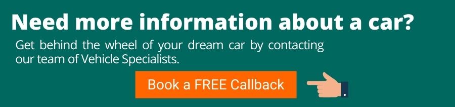 Green background with white text that reads Need more information about a car? Get behind the wheel of your dream car by contacting our team of Vehicle Specialists. Below is an orange button with white text that reads Book a FREE callback.