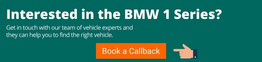 Green background with white text that reads Interested in the BMW 1 Series? Get in touch with our team of vehicle experts and they can help you to find the right vehicle. Below is an orange button with white text that reads Book a callback. On the right of the button is a hand pointing towards it.