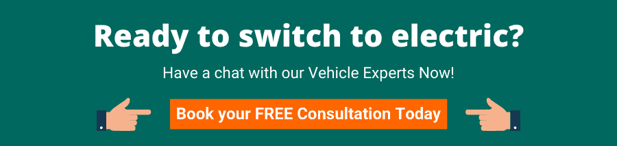 Ready to switch to electric? Have a chat with our Vehicle Experts Now! Book your FREE Consultation Today