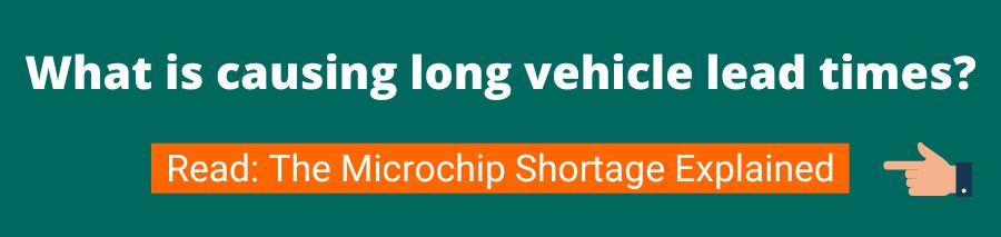 Green background with white text that reads What is causing long vehicle lead times? Below is an orange button with white text that reads Read: the microchip shortage explained