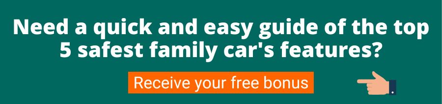 Green background with white text that reads Need a quick and easy guide of the top 5 safest family car's features? Below is an orange button with white text that reads receive your free bonus 