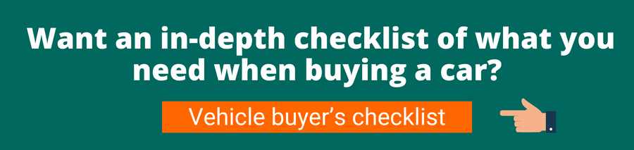 Green background with white text that reads Want an in-depth checklist of what you need when buying a car? Below is a hand pointing to an orange button with white text that reads Vehicle buyer's checklist this link will take you to a page with a checklist helping you understand everything you need before buying a vehicle