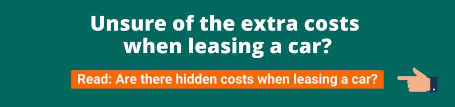 Green background with white text that reads Unsure of the extra costs when leasing a car? Below is a hand pointing to an orange button with white text that reads Read: Are there hidden costs when leasing a car? Clicking the link will take the user to an article outlining this question