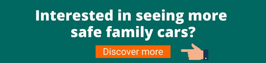 Green background with white text that reads Interested in seeing more safe family cars? underneath is an orange button with white text that reads Discover more there is a hand pointing to the orange button on the right