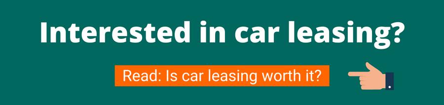 Green background with white text that reads Interested in car leasing? below is a hand pointing to an orange button with white text that reads Read: is car leasing worth it? this takes the user to an article about car leasing 