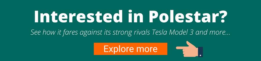 Green background with white text that reads Interested in Polestar? See how it fares against its strong rivals Tesla Model 3 and more... Underneath is an orange button with white text that reads Explore more On the right of this is a hand point to the button this takes the user to an article outlining polestar 2 vs other electric vehicles