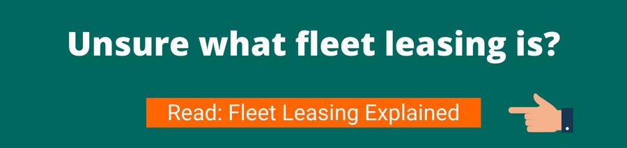 Green background with white text that reads Unsure what fleet leasing is? Below is a hand pointing to an orange button with white text that reads Read: fleet leasing explained