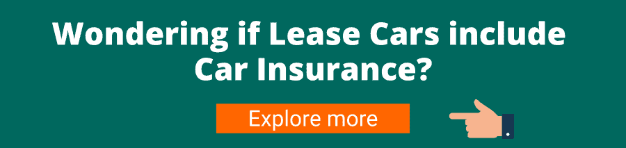 Green background with white text that reads Wondering if Lease Cars include 
Car Insurance? Explore more