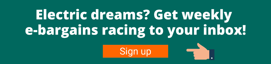 Green background with white text that reads Electric dreams? Get weekly e-bargains racing to your inbox! Sign up