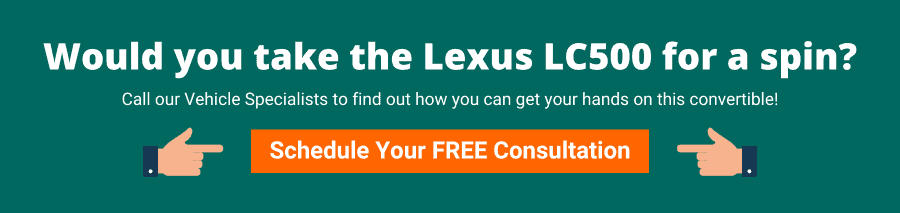 Green background with white text that reads Would you take the Lexus LC500 for a spin? Schedule your FREE consultation