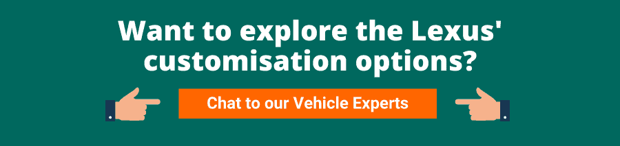 Green background with white text that reads Want to explore the Lexus' customisation options? Chat to our Vehicle Experts