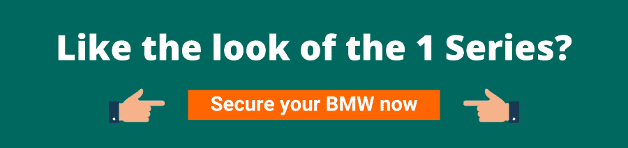 Green background with white text that reads Like the look of the 1 Series? Secure your BMW now
