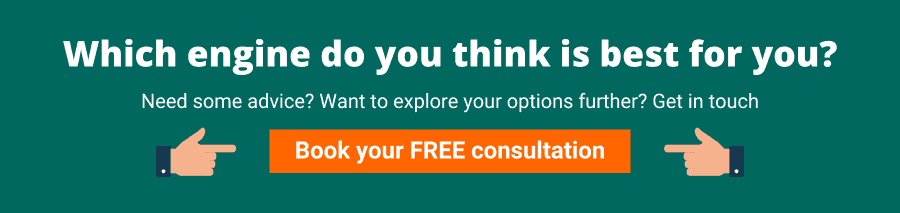 Green background with white text that reads Which engine do you think is best for you? Need some advice? Want to explore your options further? Get in touch Book your free consultation