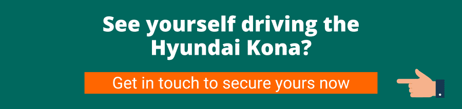 CTA: See yourself driving the Hyundai Kona? Get in touch to secure yours now 